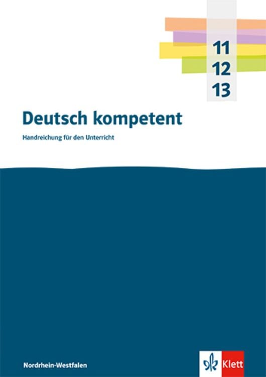 Bild vom Artikel Deutsch kompetent 11-13. Handreichungen für den Unterricht Klasse 11-13. Ausgabe Nordrhein-Westfalen Gymnasium (G9) vom Autor 