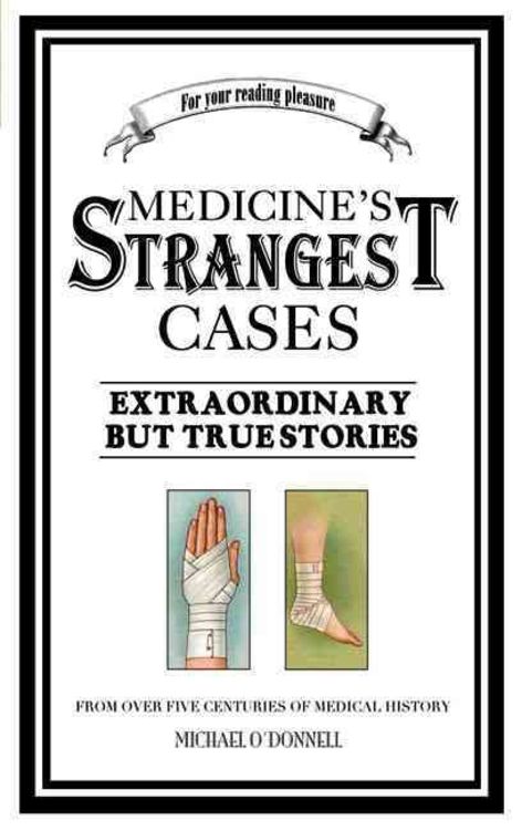 Bild vom Artikel Medicines Strangest Cases vom Autor Michael O'Donnell