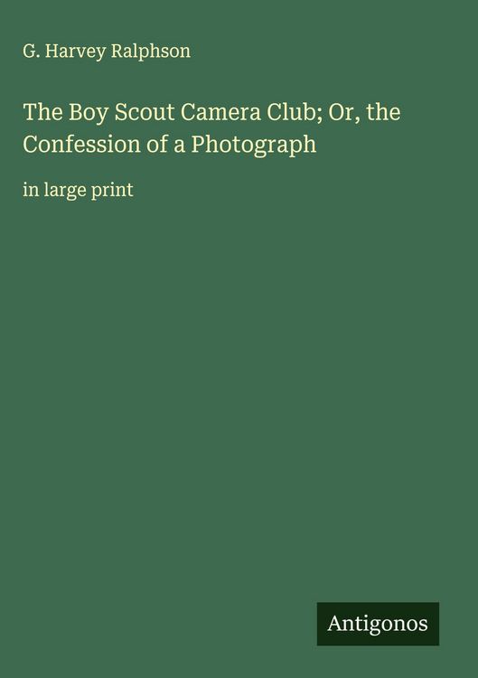 Produktbild: The Boy Scout Camera Club; Or, the Confession of a Photograph