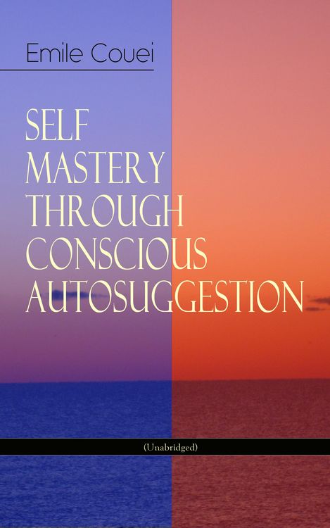 Produktbild: Self Mastery Through Conscious Autosuggestion (unabridged)