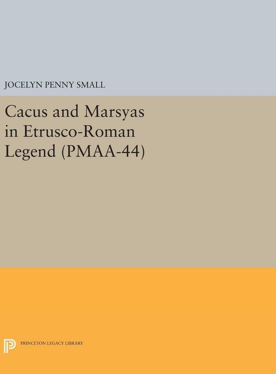Produktbild: Cacus and Marsyas in Etrusco-Roman Legend. (PMAA-44), Volume 44