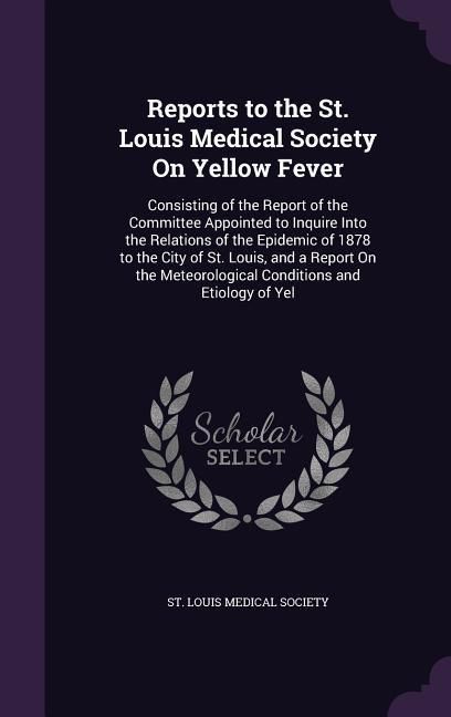 Produktbild: Reports to the St. Louis Medical Society On Yellow Fever
