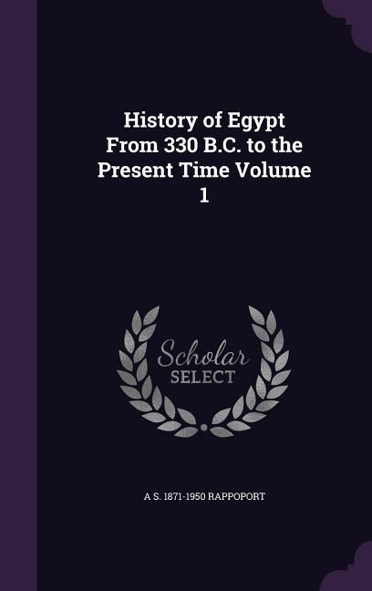 Produktbild: History of Egypt From 330 B.C. to the Present Time Volume 1