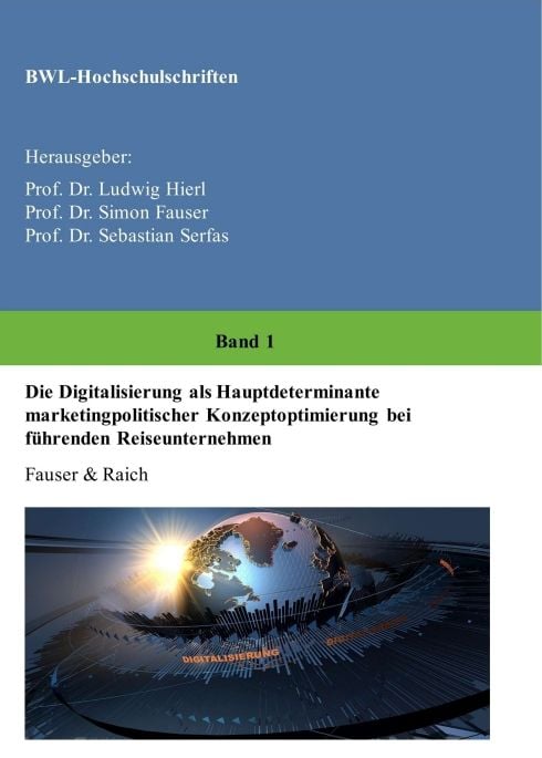 Produktbild: Die Digitalisierung als Hauptdeterminante marketingpolitischer Konzeptoptimierung bei f&uuml;hrenden Reiseunternehmen