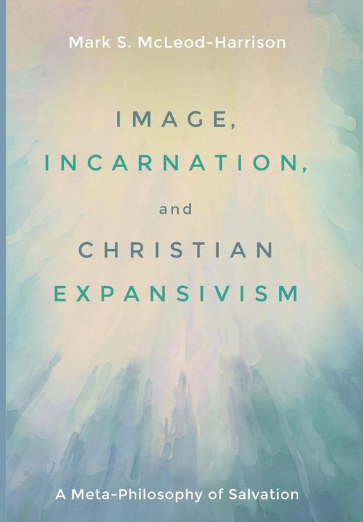 Produktbild: Image, Incarnation, and Christian Expansivism