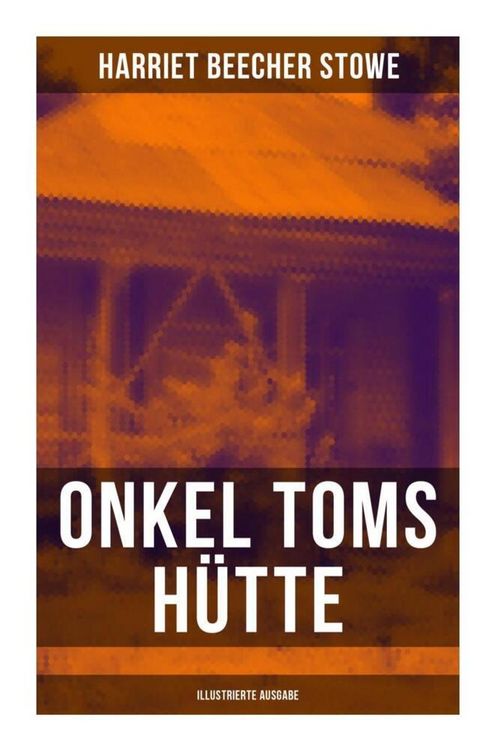Produktbild: Onkel Toms H&uuml;tte (Illustrierte Ausgabe)
