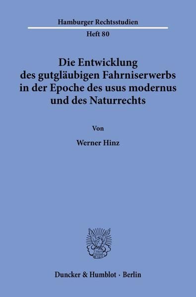 Produktbild: Die Entwicklung des gutgl&auml;ubigen Fahrniserwerbs in der Epoche des usus modernus und des Naturrechts.