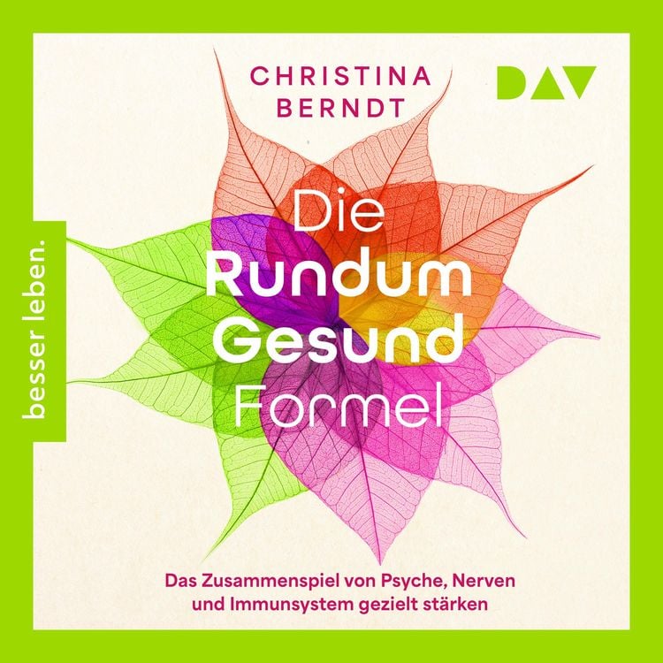 Produktbild: Die Rundum-Gesund-Formel. Das Zusammenspiel von Psyche, Nerven und Immunsystem gezielt st&auml;rken. Neueste Erkenntnisse aus der Psychoneuroimmunologie