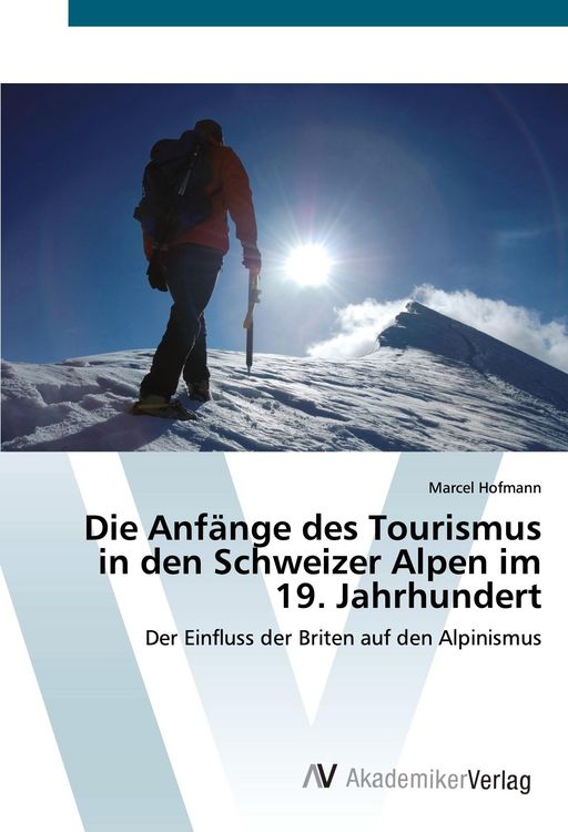Produktbild: Die Anf&auml;nge des Tourismus in den Schweizer Alpen im 19. Jahrhundert