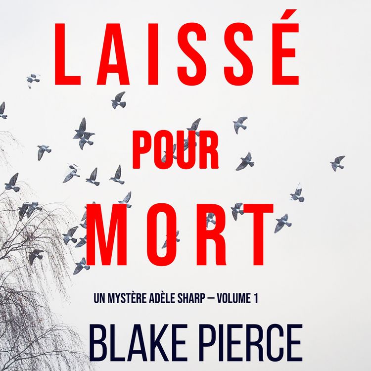 Produktbild: Laiss&eacute; pour mort (Un Myst&egrave;re Ad&egrave;le Sharp &mdash; Volume 1)