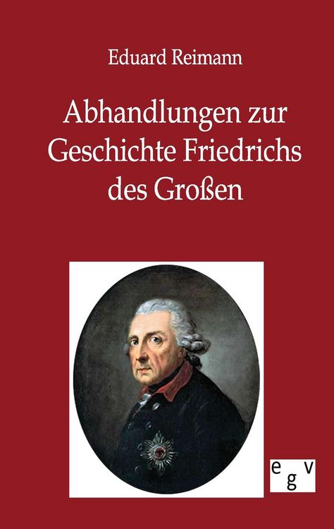 Produktbild: Abhandlungen zur Geschichte Friedrichs des Gro&szlig;en
