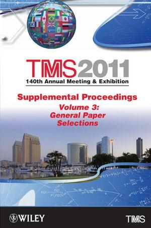 Produktbild: TMS 2011 140th Annual Meeting and Exhibition, Supplemental Proceedings, Volume 3, General Paper Selections