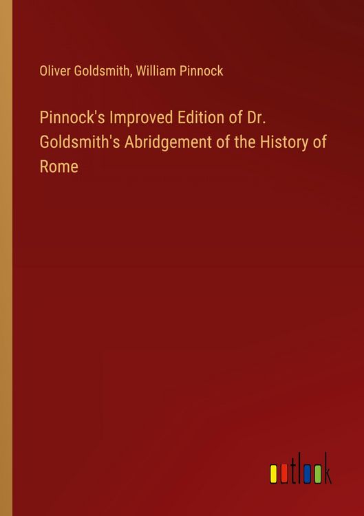 Produktbild: Pinnock's Improved Edition of Dr. Goldsmith's Abridgement of the History of Rome