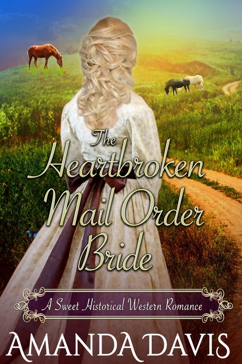 Produktbild: The Heartbroken Mail Order Bride: Love-Inspired Sweet Historical Western Mail Order Bride Romance (Brides for the Chauncey Brothers, #4)