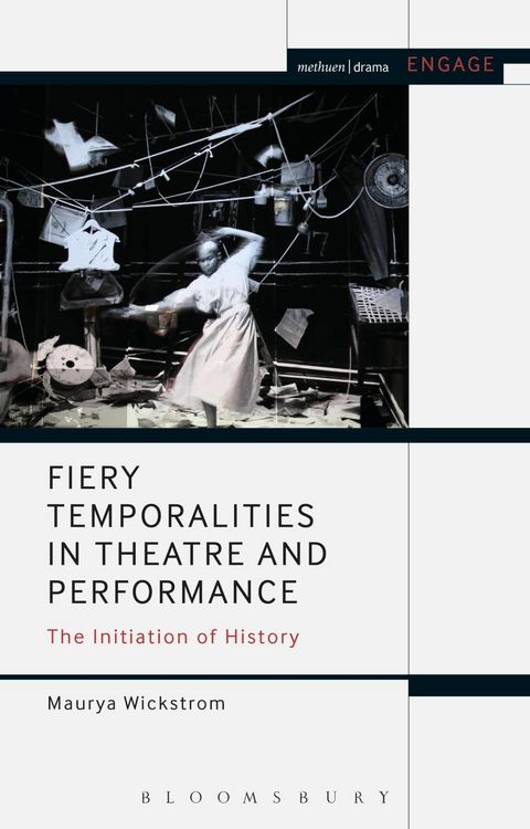 Produktbild: Fiery Temporalities in Theatre and Performance
