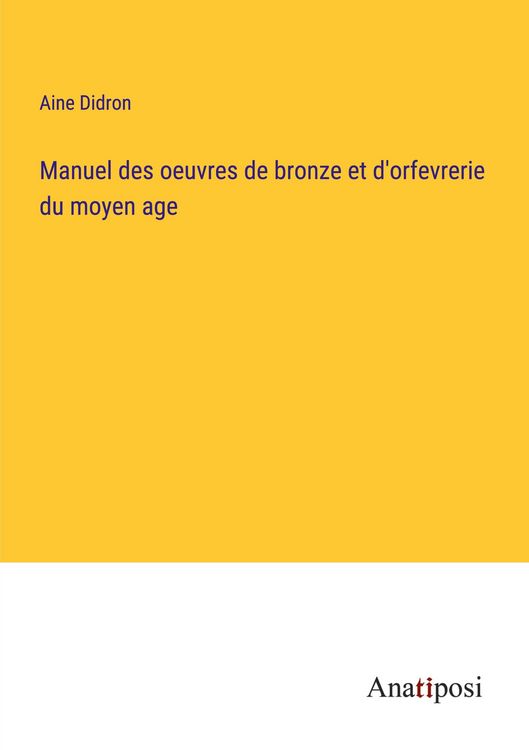 Produktbild: Manuel des oeuvres de bronze et d'orfevrerie du moyen age