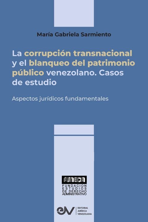 Produktbild: La Corrupci&oacute;n Transnacional Y El Blanqueo Del Patrimonio P&uacute;blico Venezolano. Aspectos Jur&iacute;dicos Fundamentales