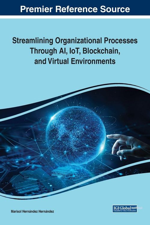 Produktbild: Streamlining Organizational Processes Through AI, IoT, Blockchain, and Virtual Environments