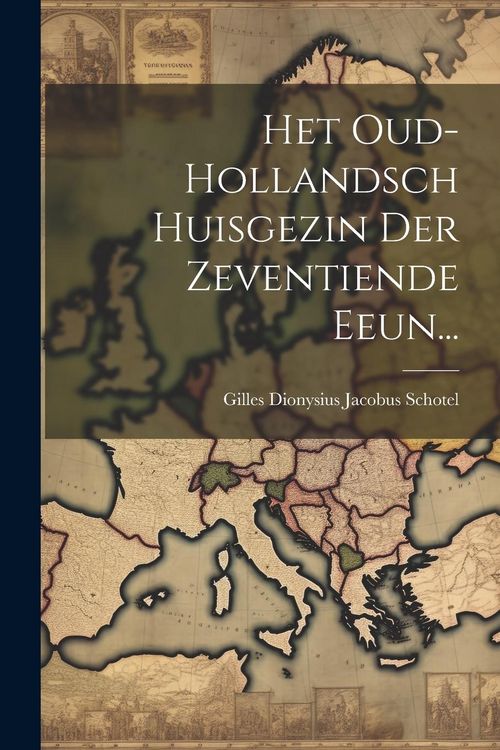 Produktbild: Het Oud-hollandsch Huisgezin Der Zeventiende Eeun...
