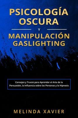Produktbild: Psicolog&iacute;a Oscura Y Manipulaci&oacute;n Gaslighting