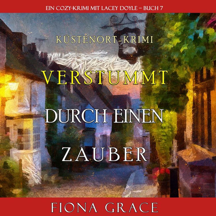 Produktbild: Verstummt durch einen Zauber (Ein Cozy-Krimi mit Lacey Doyle &ndash; Buch 7)