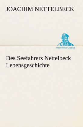 Produktbild: Des Seefahrers Nettelbeck Lebensgeschichte