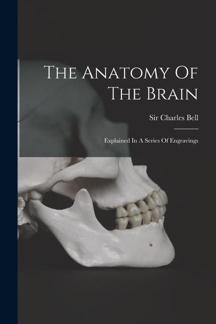 Produktbild: The Anatomy Of The Brain: Explained In A Series Of Engravings