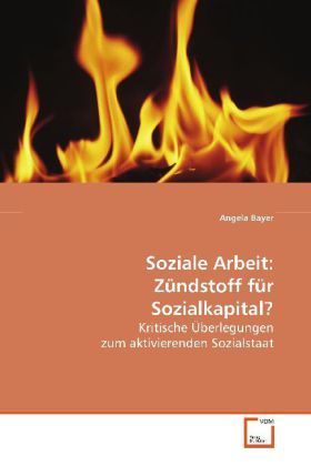 Produktbild: Bayer, A: Soziale Arbeit: Z&uuml;ndstoff f&uuml;r Sozialkapital?