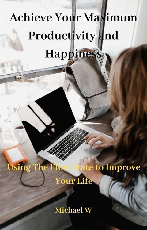 Produktbild: Achieve Your Maximum Productivity and Happiness