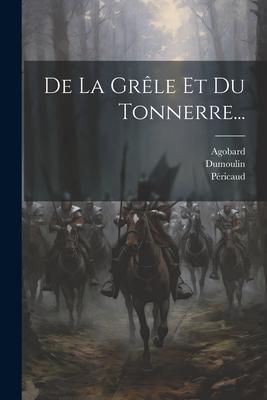 Produktbild: De La Gr&ecirc;le Et Du Tonnerre...