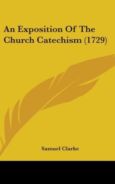 Produktbild: Clarke, S: Exposition Of The Church Catechism (1729)