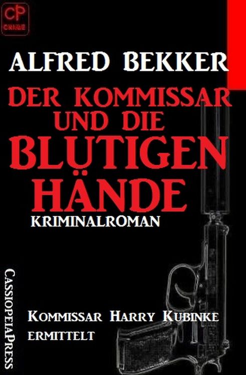 Produktbild: Der Kommissar und die blutigen H&auml;nde: Kommissar Harry Kubinke ermittelt: Kriminalroman