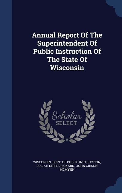 Produktbild: Annual Report Of The Superintendent Of Public Instruction Of The State Of Wisconsin