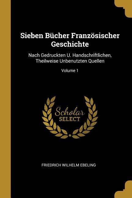 Produktbild: Sieben B&uuml;cher Franz&ouml;sischer Geschichte