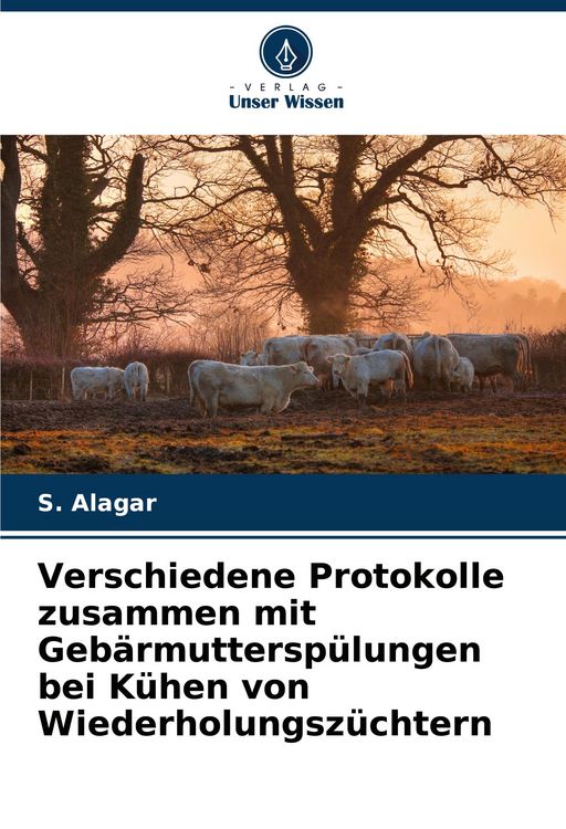 Produktbild: Verschiedene Protokolle zusammen mit Geb&auml;rmuttersp&uuml;lungen bei K&uuml;hen von Wiederholungsz&uuml;chtern