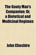 Produktbild: The Gouty Man's Companion; Or, a Dietetical and Medicinal Regimen