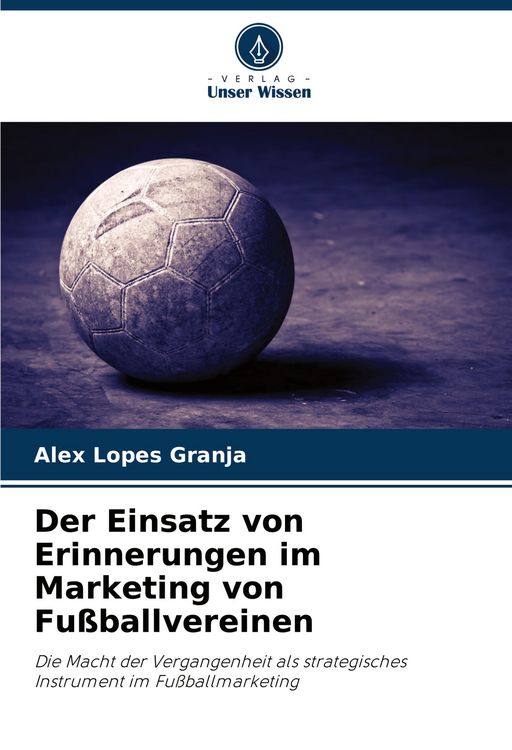 Produktbild: Der Einsatz von Erinnerungen im Marketing von Fu&szlig;ballvereinen