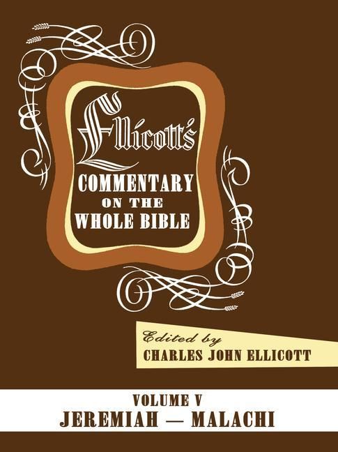Produktbild: Ellicott's Commentary on the Whole Bible Volume V: Jeremiah - Malachi