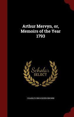 Produktbild: Arthur Mervyn, or, Memoirs of the Year 1793
