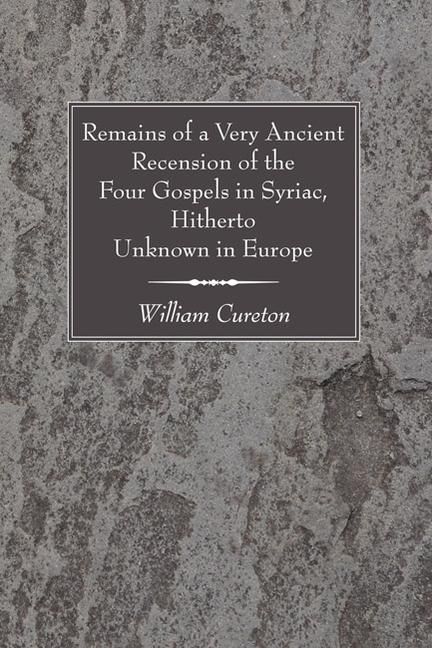 Produktbild: Remains of a Very Ancient Recension of the Four Gospels in Syriac, Hitherto Unknown in Europe