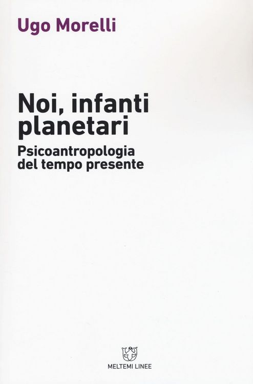 Produktbild: Noi, infanti planetari. Psicoantropologia del tempo presente