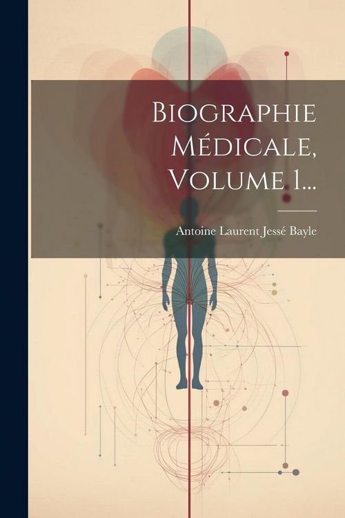 Produktbild: Biographie M&eacute;dicale, Volume 1...
