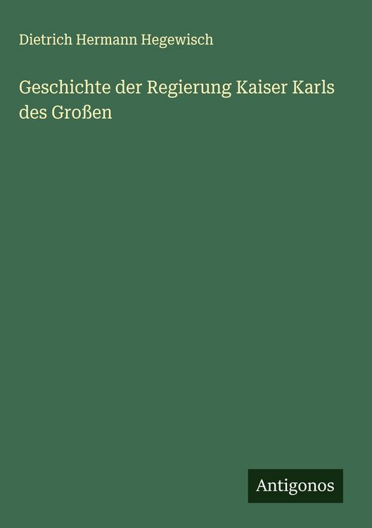 Produktbild: Geschichte der Regierung Kaiser Karls des Gro&szlig;en