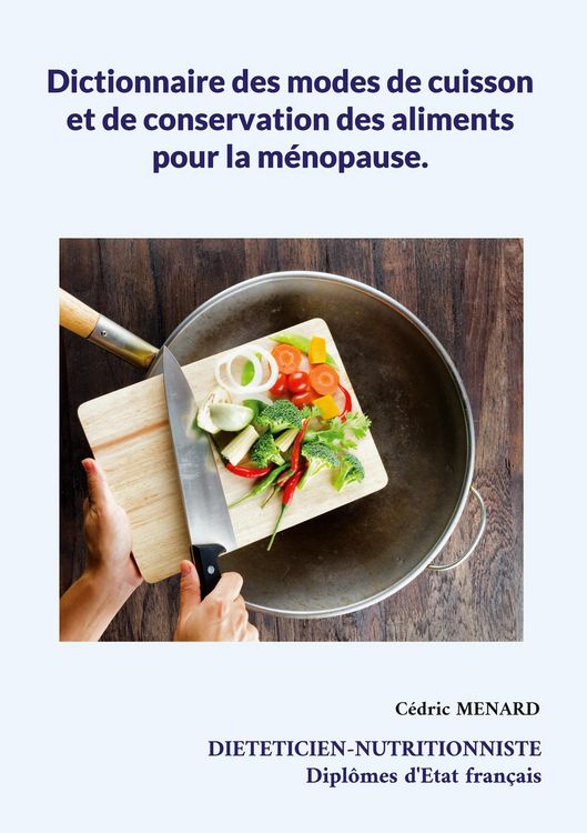 Produktbild: Dictionnaire des modes de cuisson et de conservation des aliments pour la m&eacute;nopause.