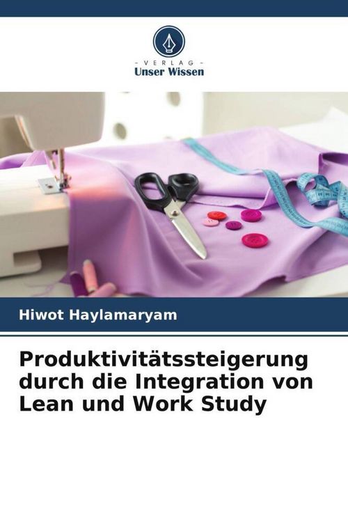 Produktbild: Produktivit&auml;tssteigerung durch die Integration von Lean und Work Study