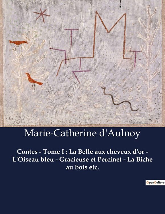 Produktbild: Contes - Tome I : La Belle aux cheveux d'or - L'Oiseau bleu - Gracieuse et Percinet - La Biche au bois etc.