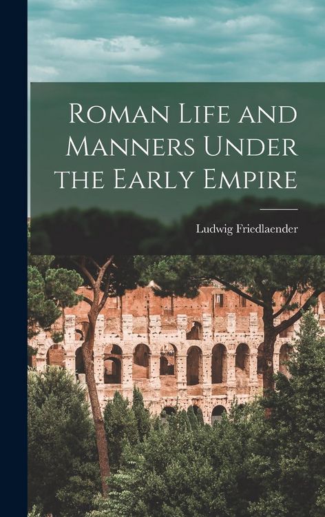 Produktbild: Roman Life and Manners Under the Early Empire