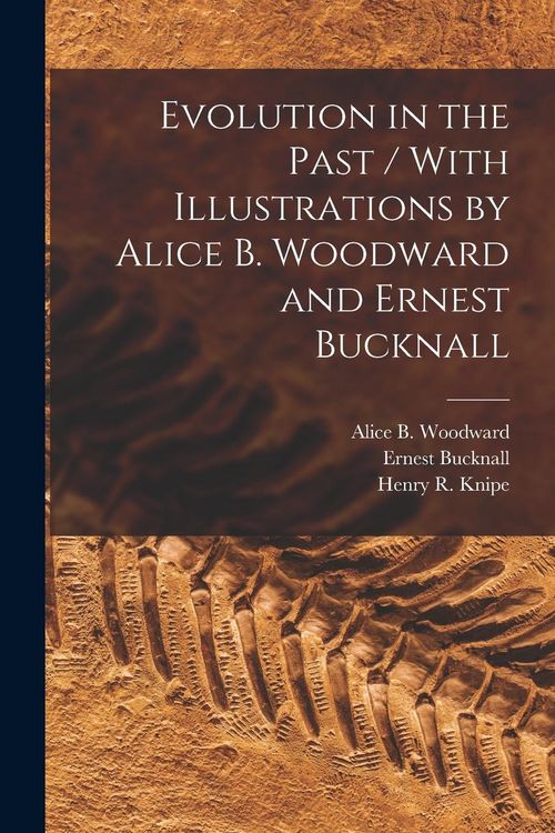 Produktbild: Evolution in the Past / With Illustrations by Alice B. Woodward and Ernest Bucknall