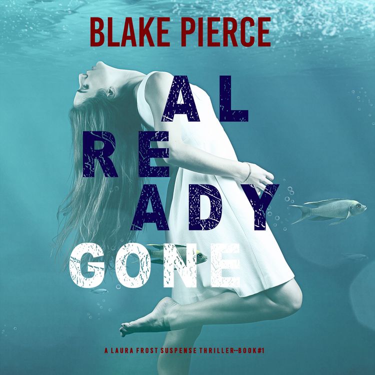 Produktbild: Already Gone (A Laura Frost FBI Suspense Thriller&mdash;Book 1)