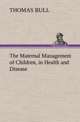 Produktbild: The Maternal Management of Children, in Health and Disease